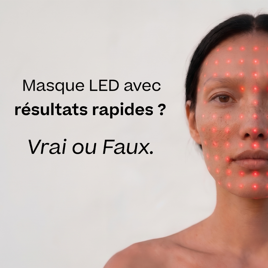 Masque LED avec résultats rapides ? Vrai ou faux.